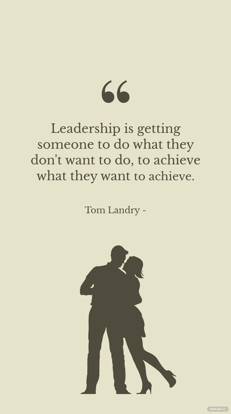 Tom Landry - Leadership is getting someone to do what they don't want to do, to achieve what they want to achieve.