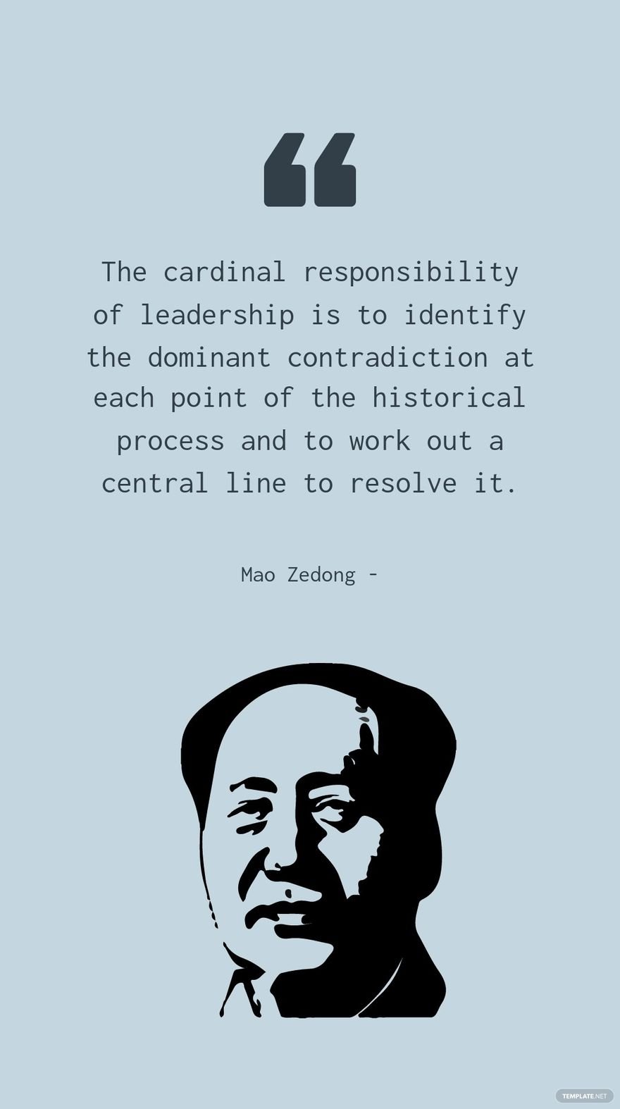 Free Mao Zedong - The cardinal responsibility of leadership is to identify the dominant contradiction at each point of the historical process and to work out a central line to resolve it. in JPG