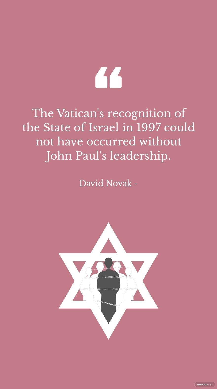 David Novak - The Vatican's recognition of the State of Israel in 1997 could not have occurred without John Paul's leadership.