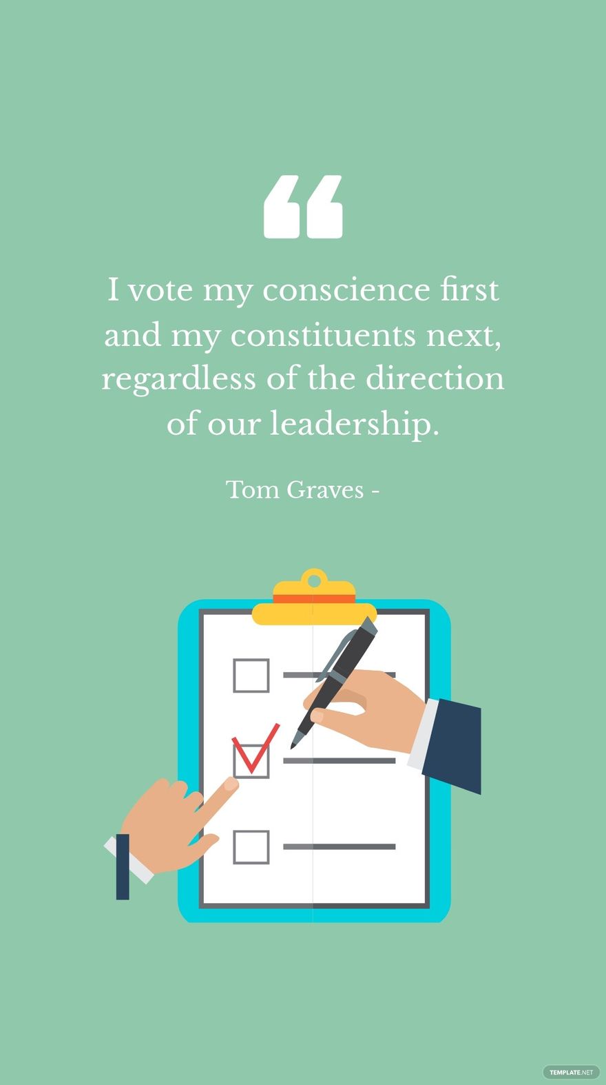 Tom Graves - I vote my conscience first and my constituents next, regardless of the direction of our leadership.