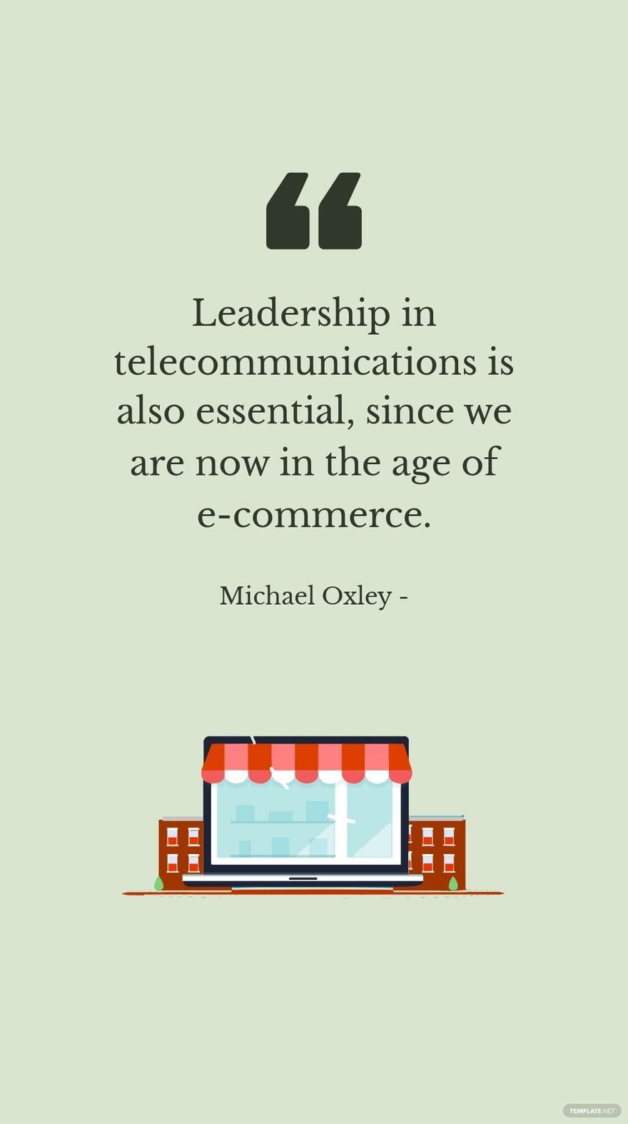 Michael Oxley - Leadership in telecommunications is also essential, since we are now in the age of e-commerce.