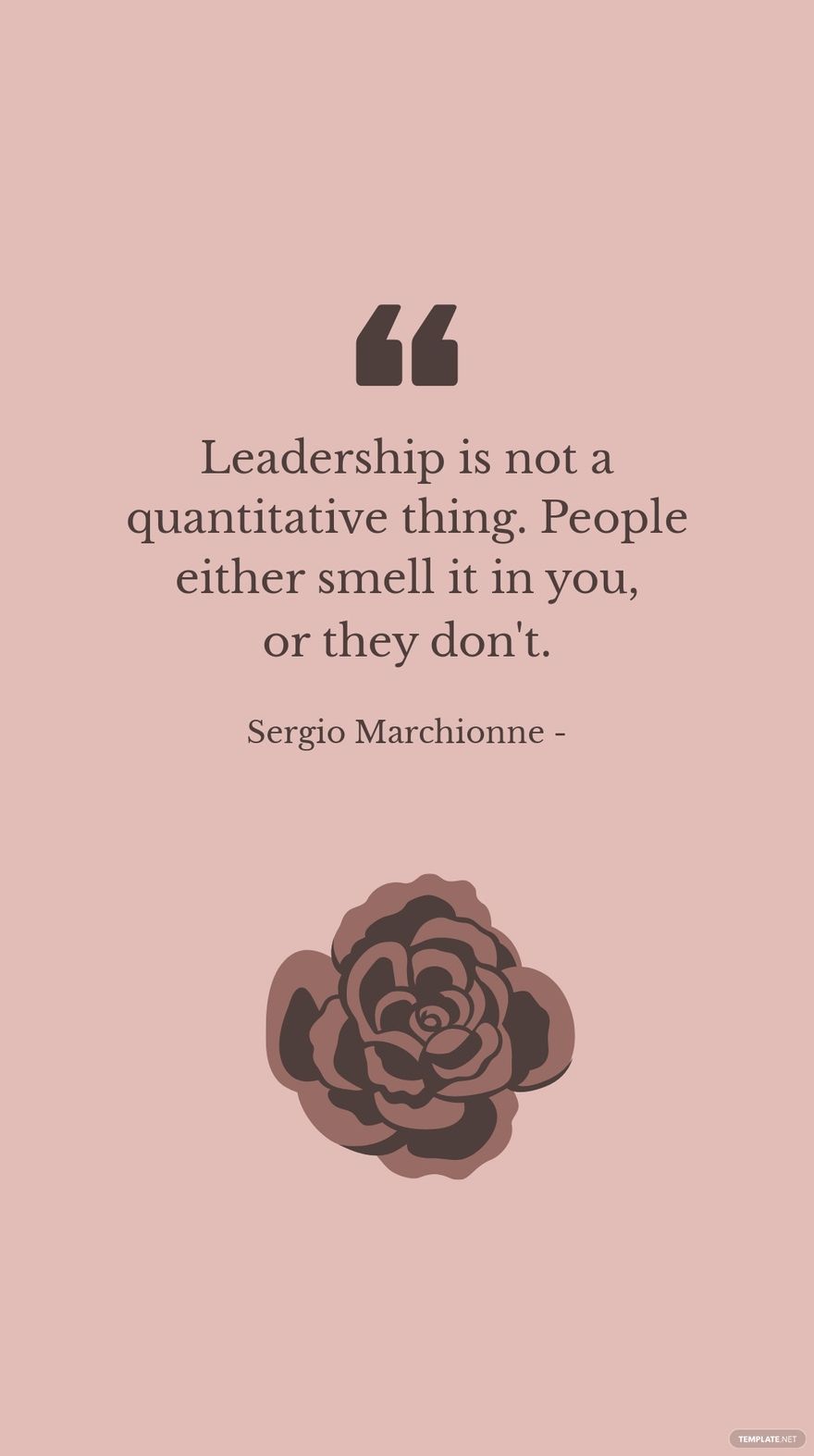 Free Sergio Marchionne - Leadership is not a quantitative thing. People either smell it in you, or they don't. in JPG