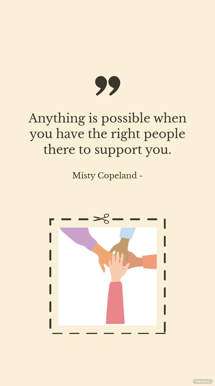 Misty Copeland - Anything is possible when you have the right people there to support you. in JPG