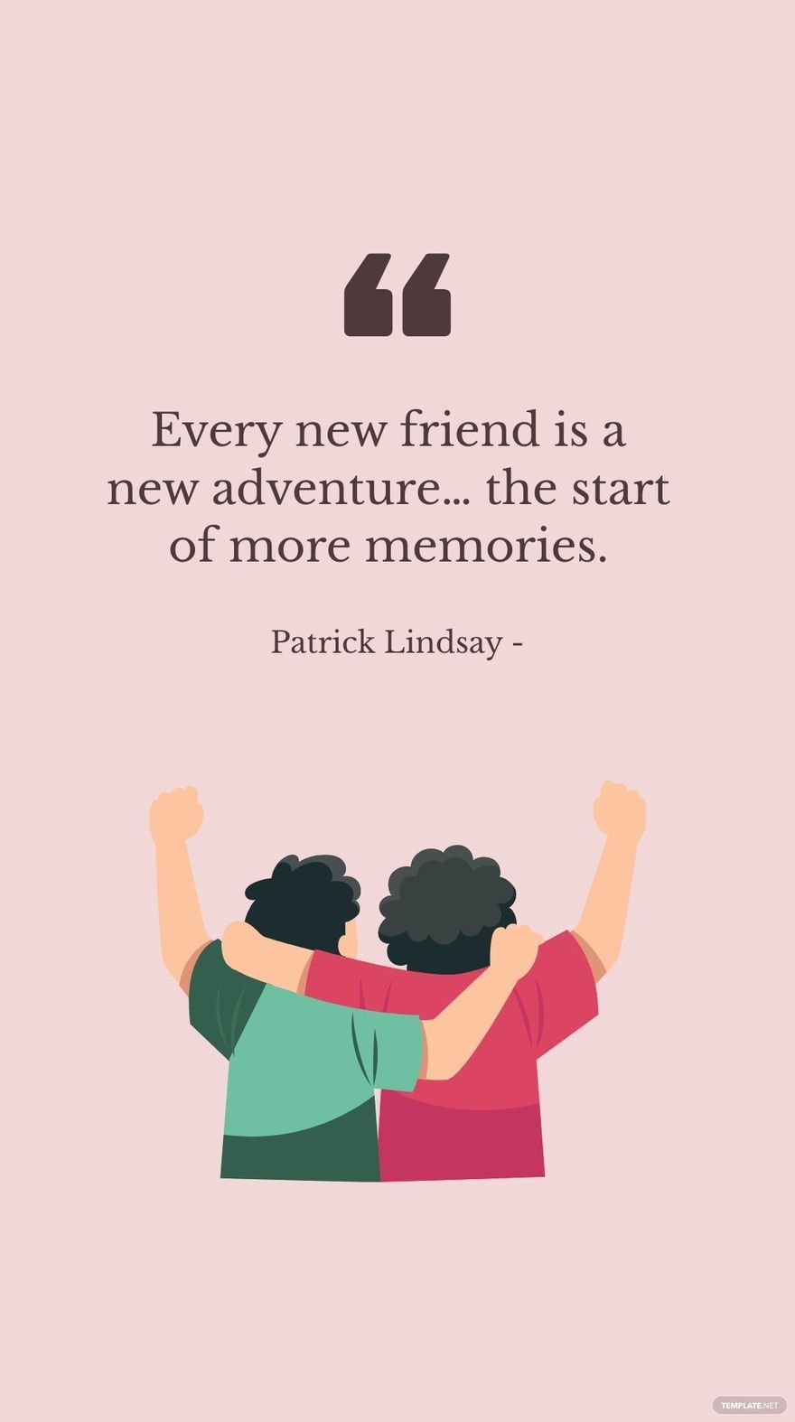 Free Patrick Lindsay - Every new friend is a new adventure… the start of more memories. in JPG