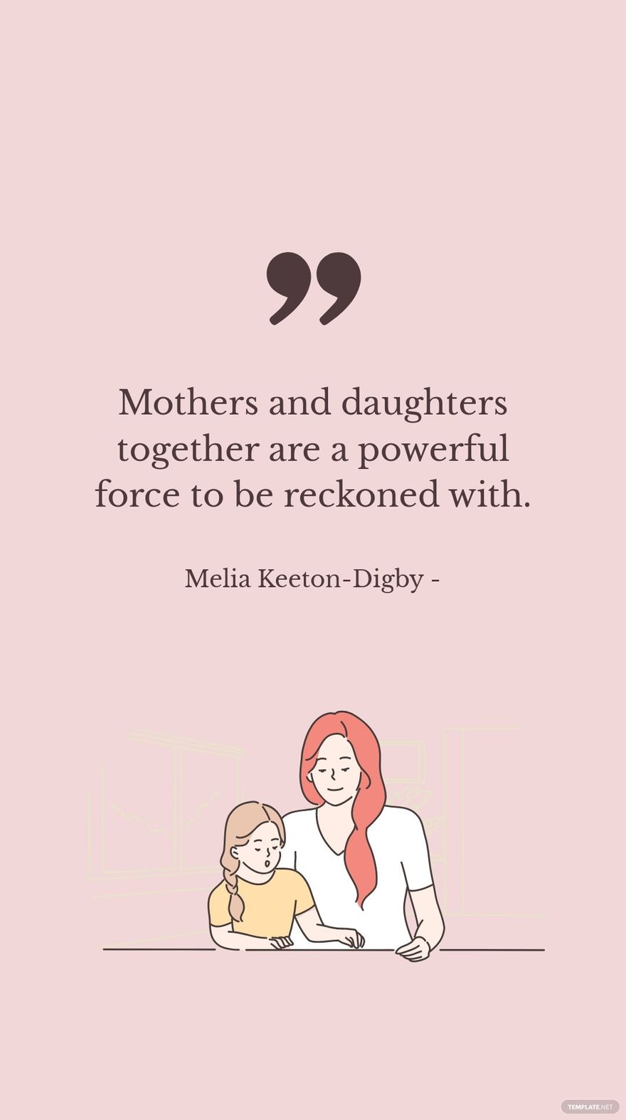 Melia Keeton-Digby - Mothers and daughters together are a powerful force to be reckoned with. in JPG