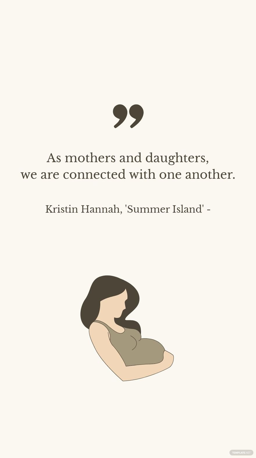 Kristin Hannah, 'Summer Island' - As mothers and daughters, we are connected with one another.