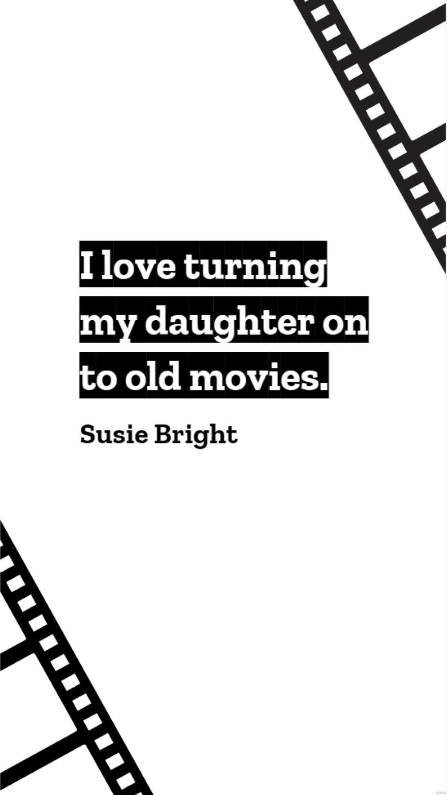 Susie Bright - I love turning my daughter on to old movies.