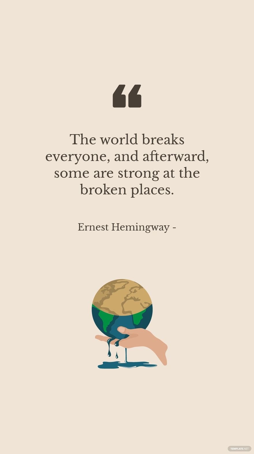Ernest Hemingway - The world breaks everyone, and afterward, some are strong at the broken places.