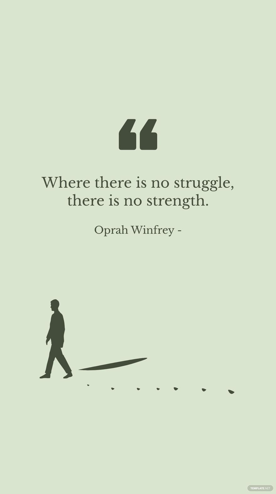 Free Oprah Winfrey - Where there is no struggle, there is no strength. in JPG