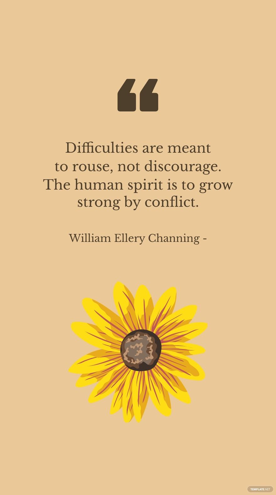 Free William Ellery Channing - Difficulties are meant to rouse, not discourage. The human spirit is to grow strong by conflict. in JPG