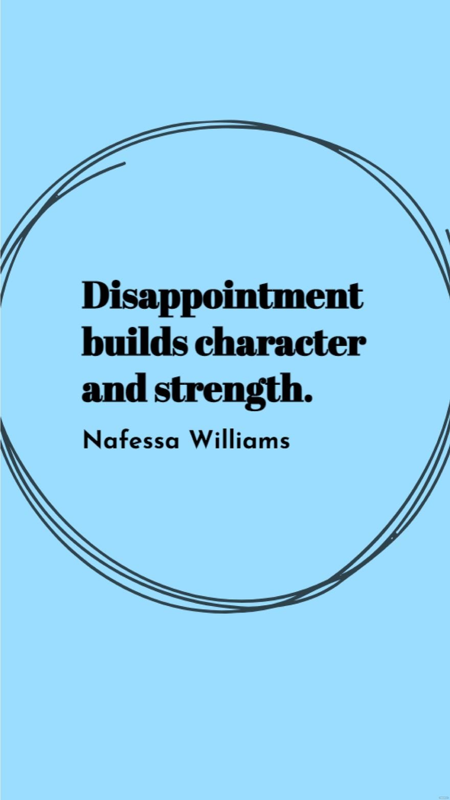 Nafessa Williams - Disappointment builds character and strength.