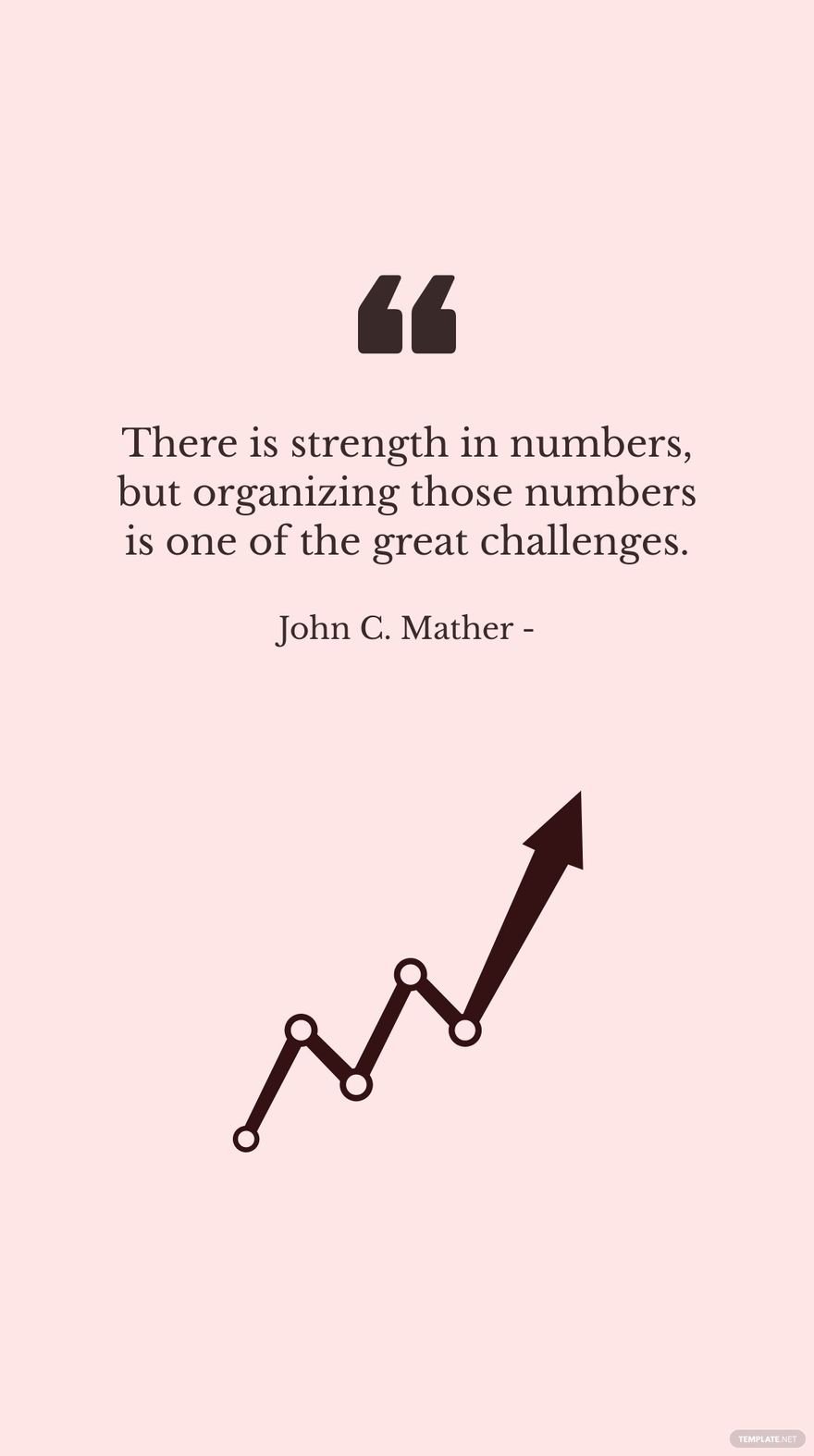 John C. Mather - There is strength in numbers, but organizing those numbers is one of the great challenges.