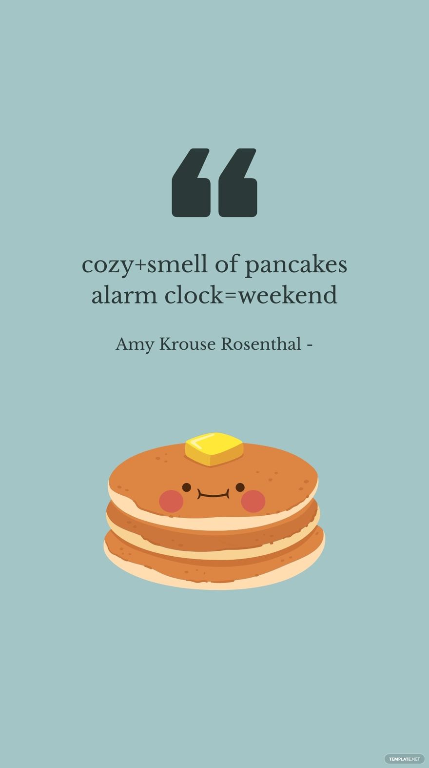 Free Amy Krouse Rosenthal - cozy+smell of pancakes alarm clock=weekend