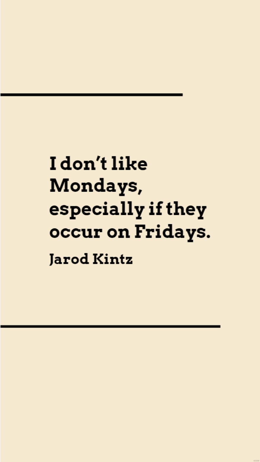Free Jarod Kintz - I don’t like Mondays, especially if they occur on Fridays. in JPG