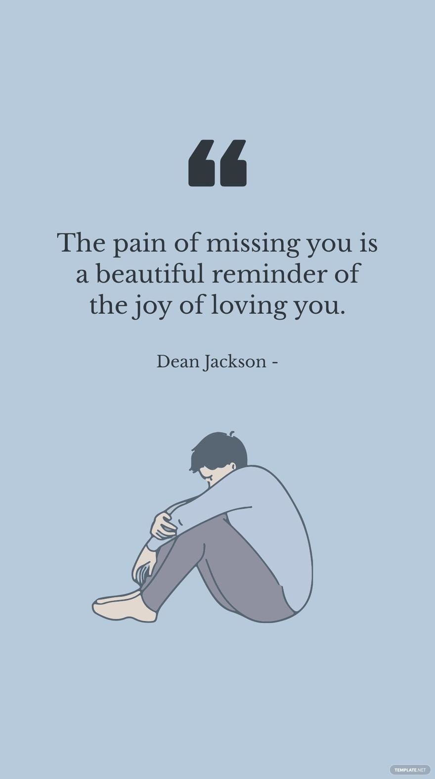 Free Dean Jackson - The pain of missing you is a beautiful reminder of the joy of loving you.