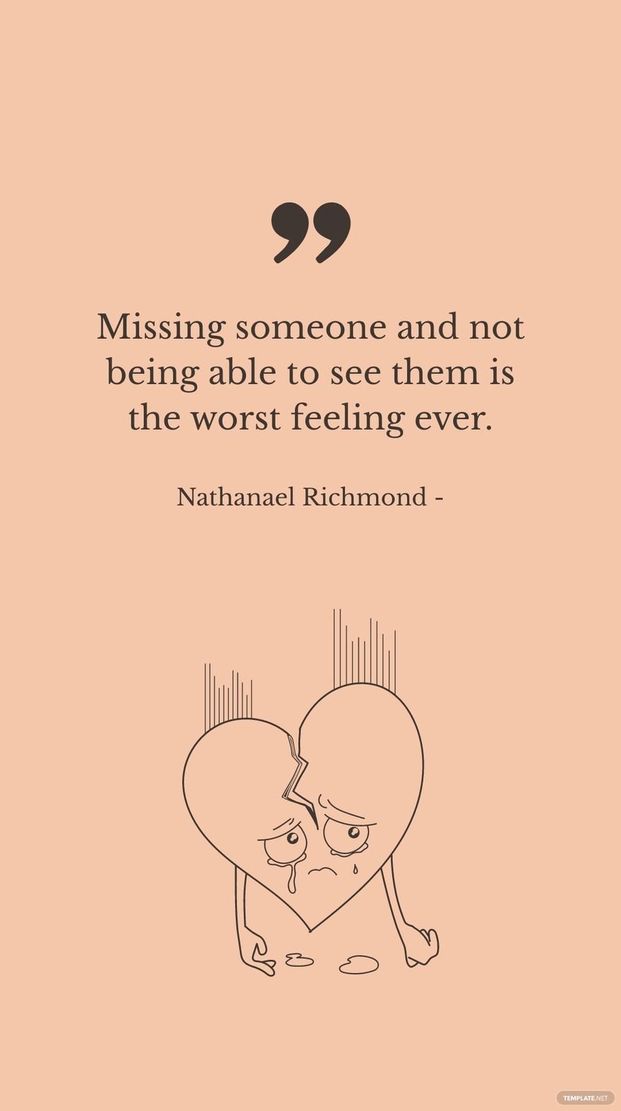 Nathanael Richmond - Missing someone and not being able to see them is the worst feeling ever. in JPG