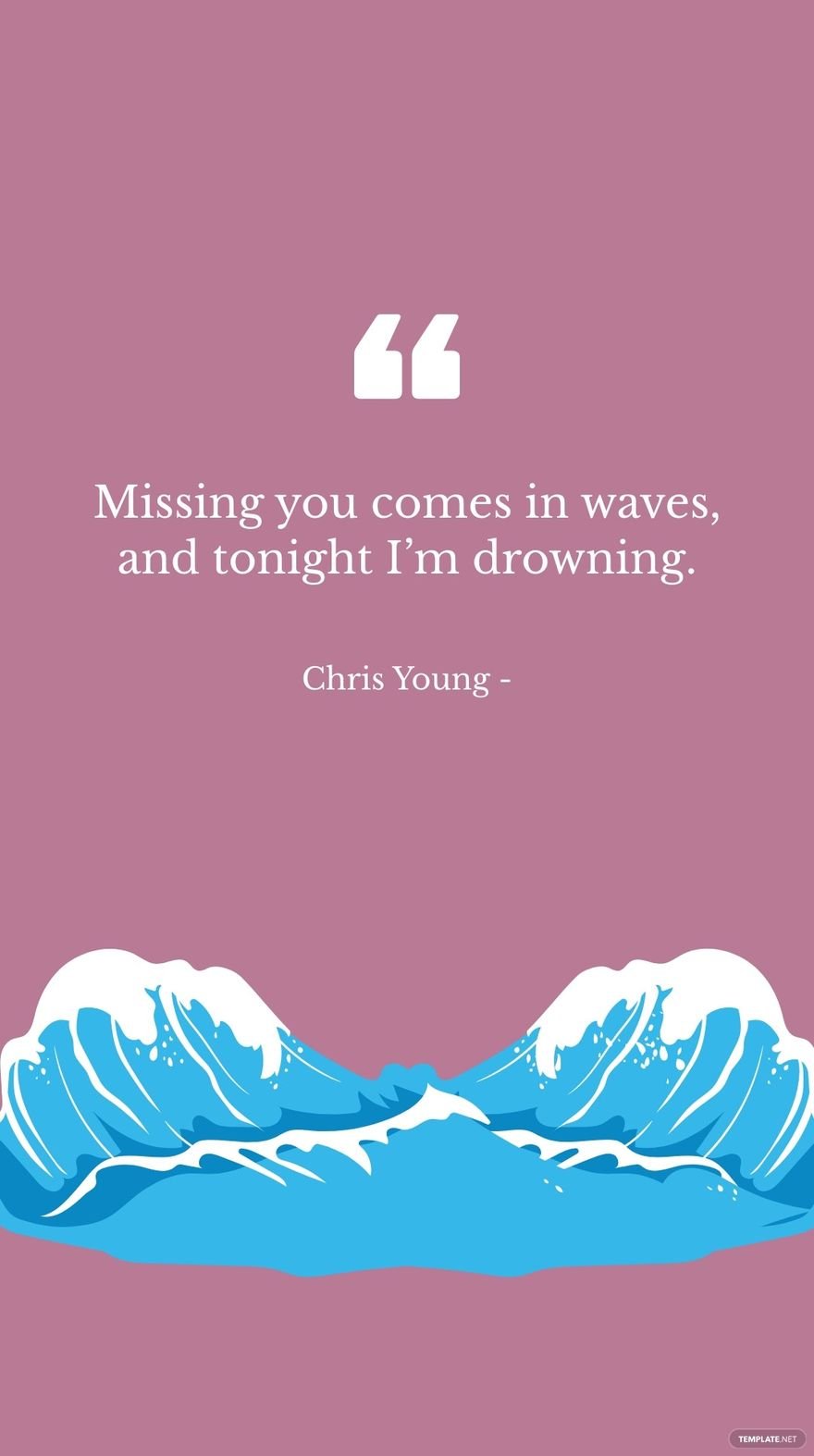 Free Chris Young - Missing you comes in waves, and tonight I’m drowning. in JPG