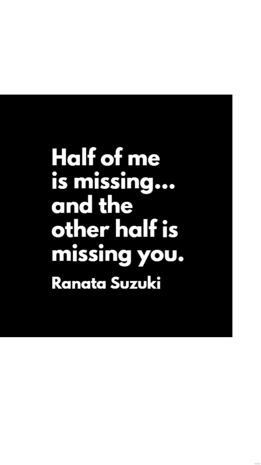 Free Ranata Suzuki - Half of me is missing … and the other half is missing you. in JPG