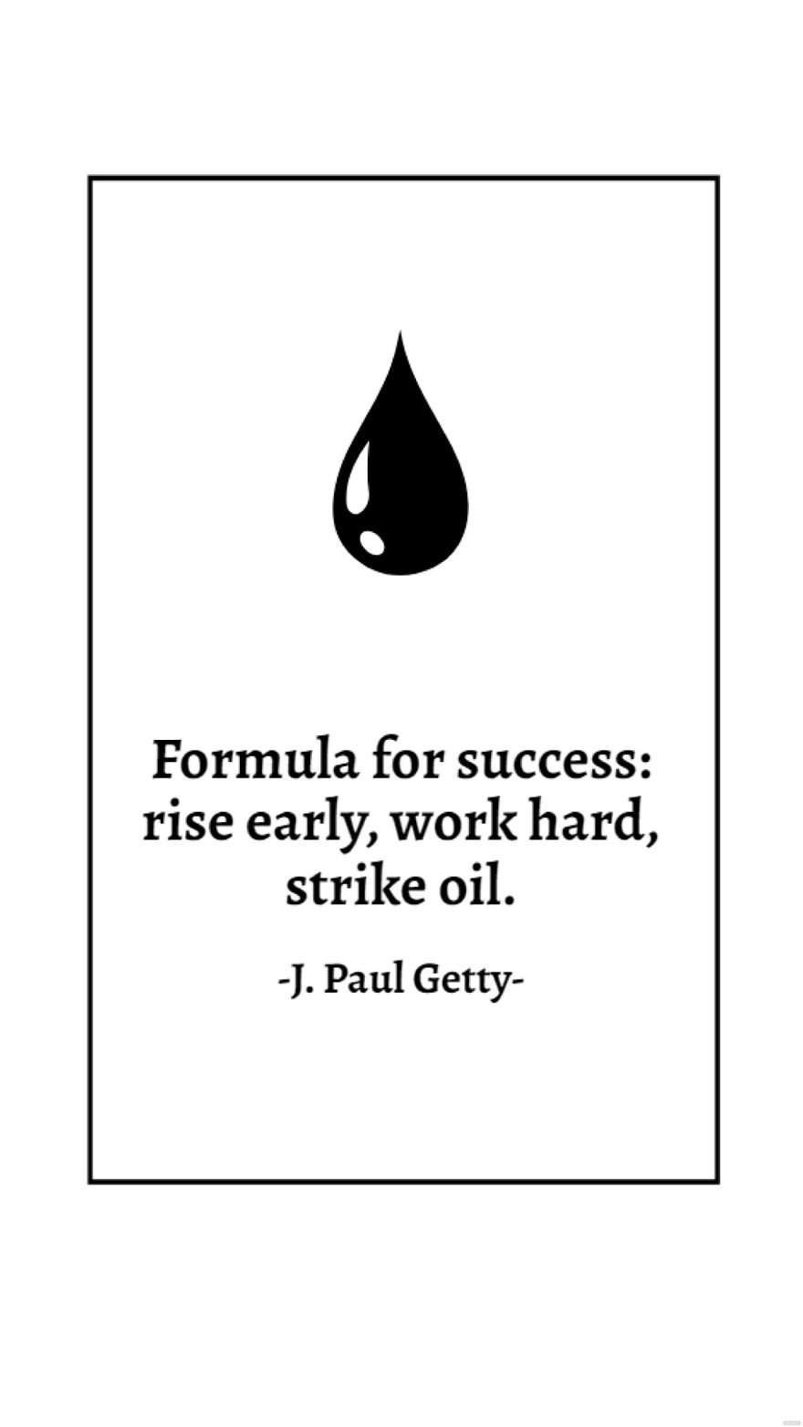 Free J. Paul Getty - Formula for success: rise early, work hard, strike oil. in JPG