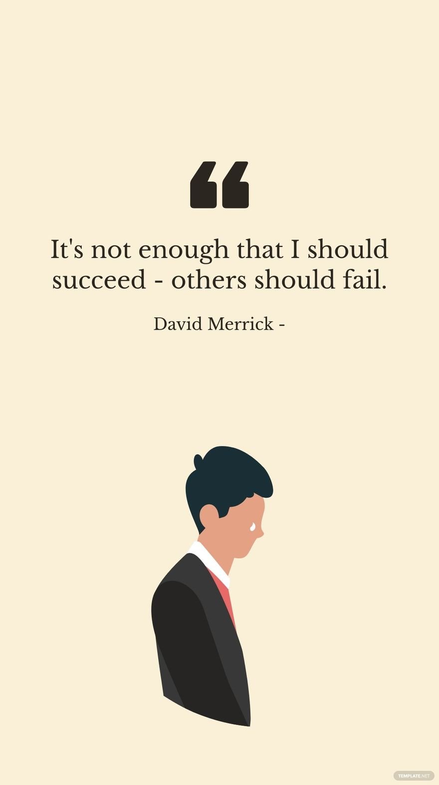 David Merrick - It's not enough that I should succeed - others should fail.