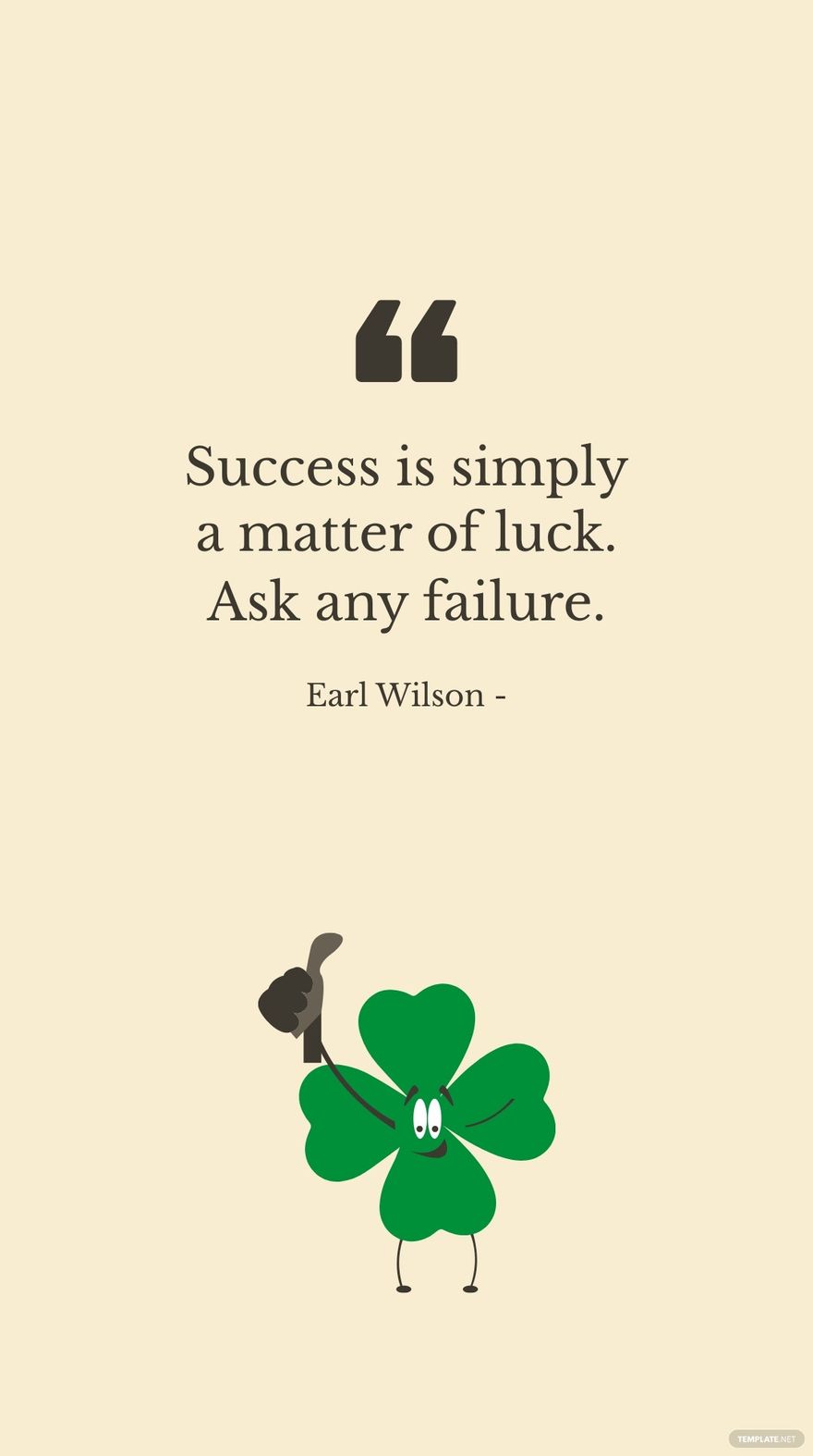 Free Earl Wilson - Success is simply a matter of luck. Ask any failure.