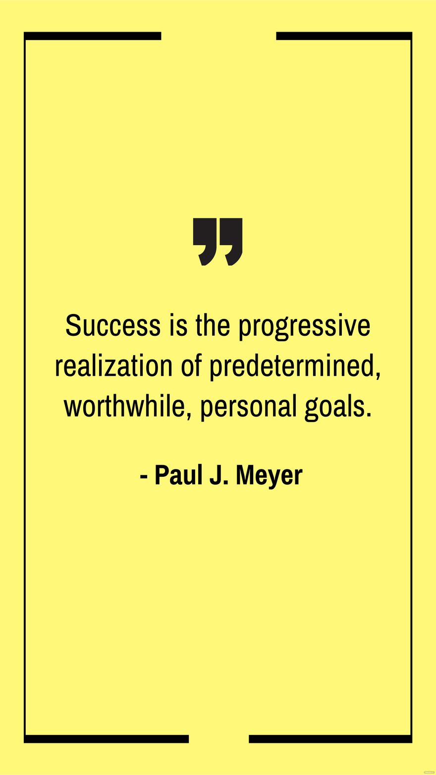 Free Paul J. Meyer - Success is the progressive realization of predetermined, worthwhile, personal goals. in JPG