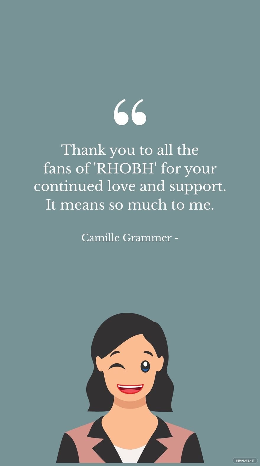 Camille Grammer - Thank you to all the fans of 'RHOBH' for your continued love and support. It means so much to me.