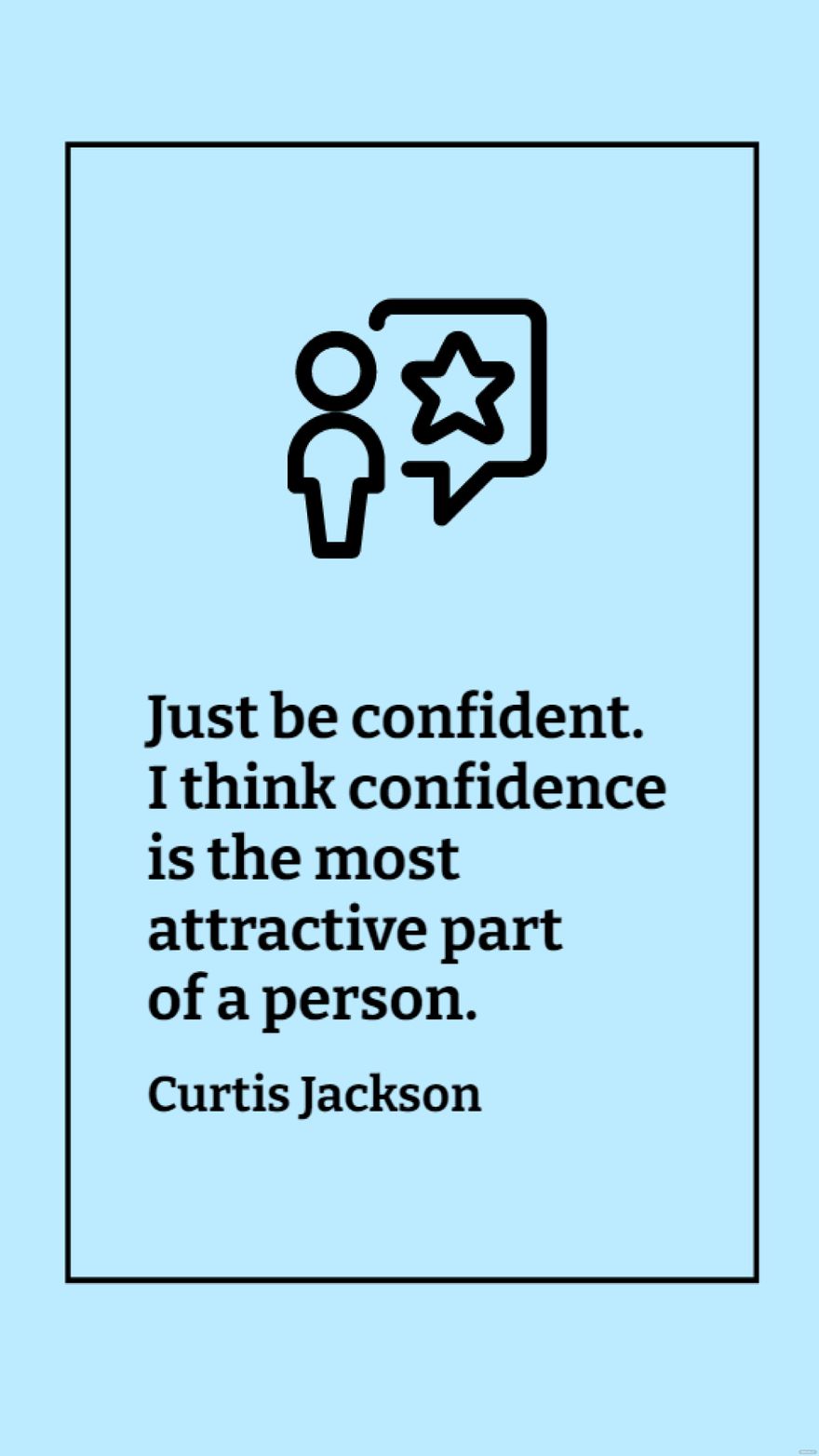 Free Curtis Jackson - Just be confident. I think confidence is the most attractive part of a person. in JPG