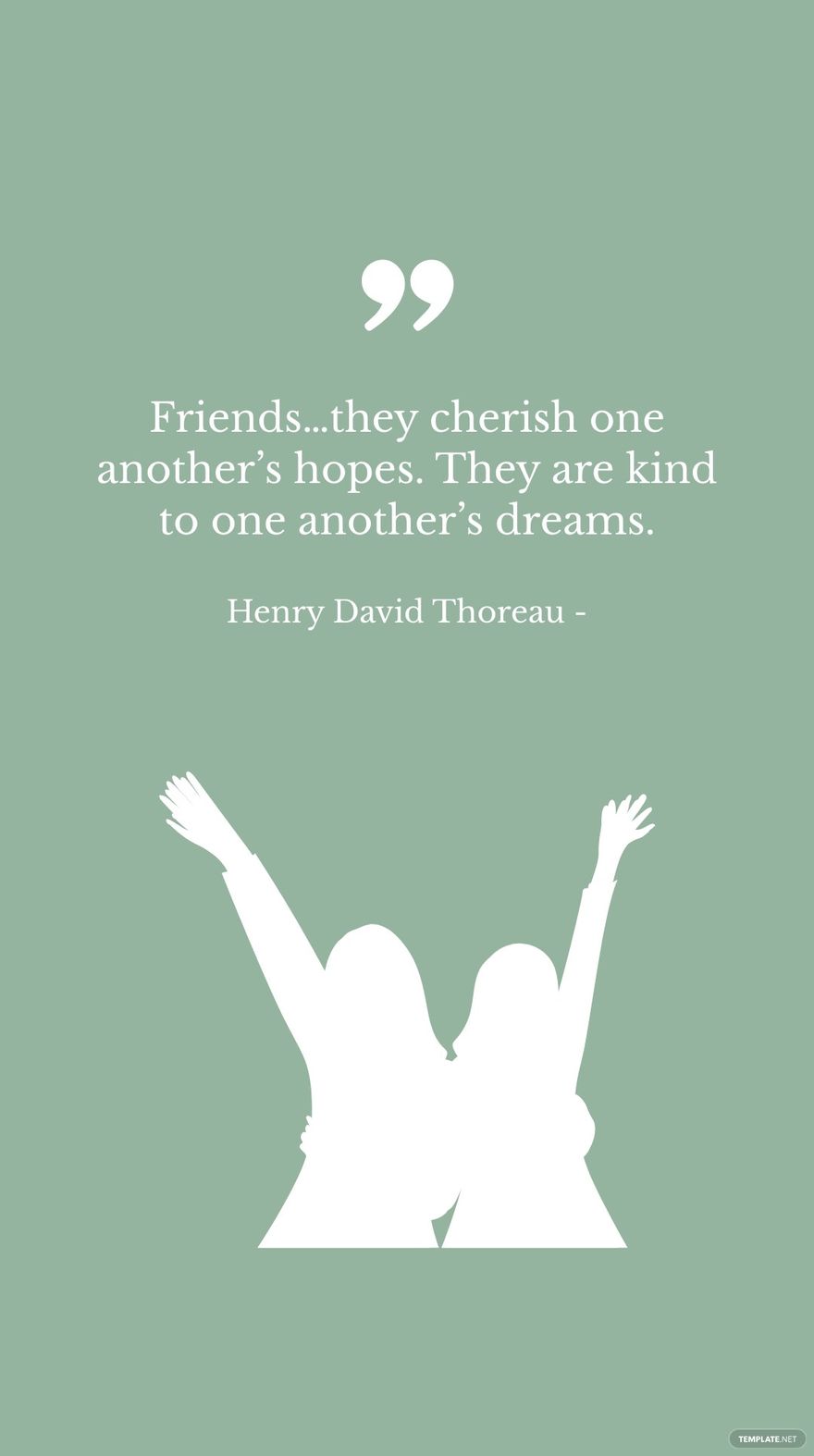 Free Henry David Thoreau - Friends…they cherish one another’s hopes. They are kind to one another’s dreams. in JPG