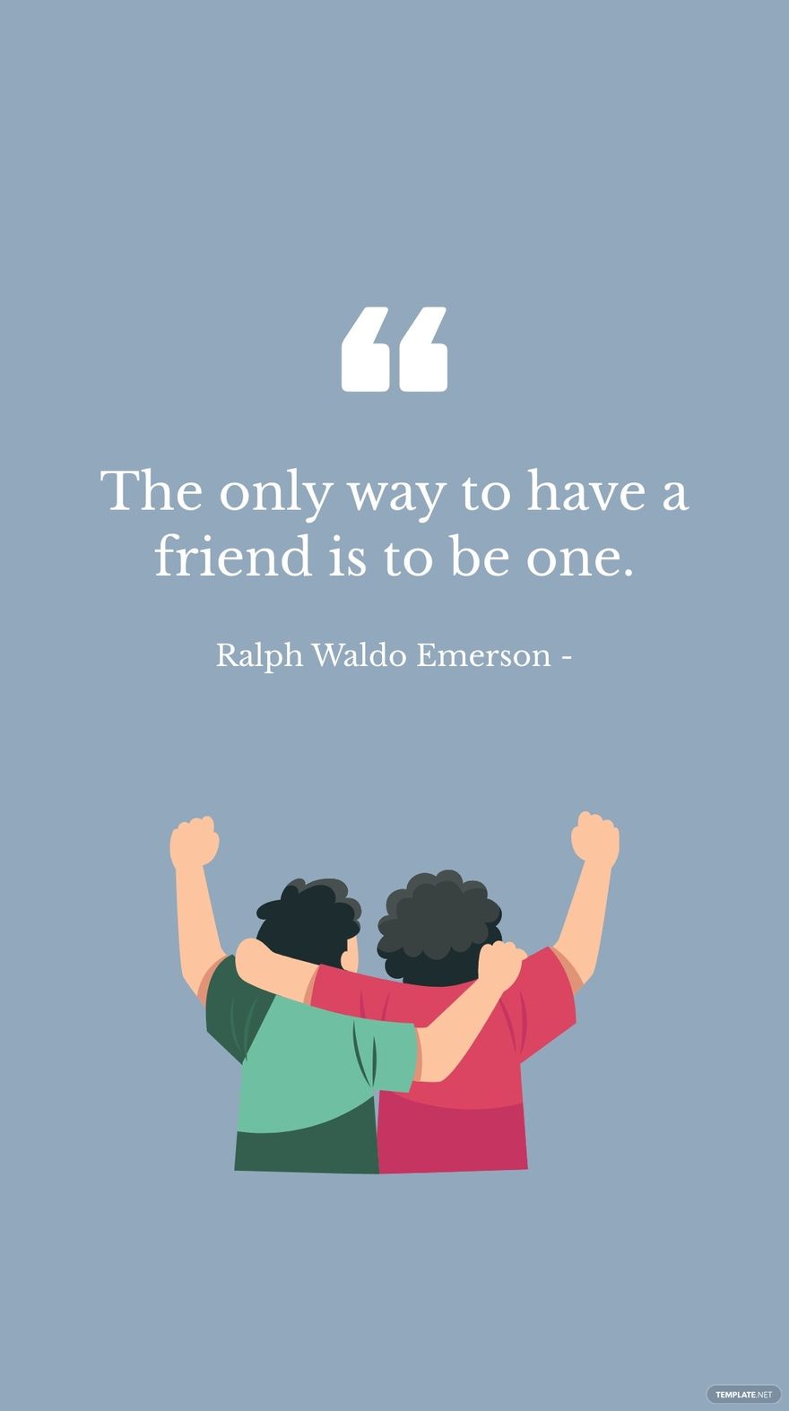Free Ralph Waldo Emerson - The only way to have a friend is to be one. in JPG