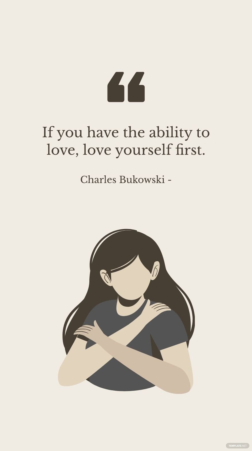 Free Charles Bukowski - If you have the ability to love, love yourself first. in JPG