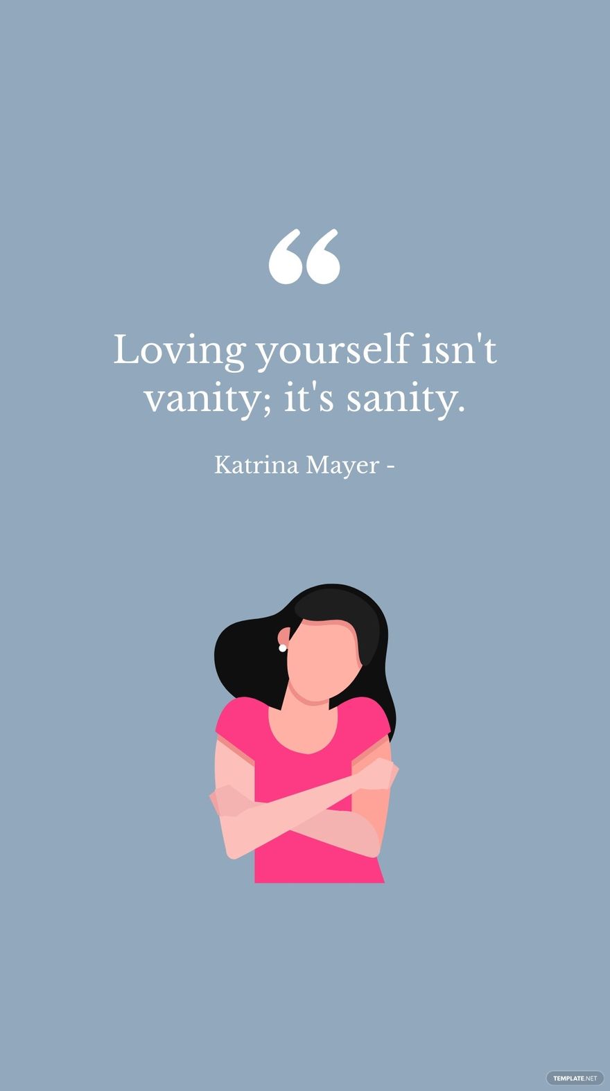 Free Katrina Mayer - Loving yourself isn't vanity; it's sanity.
