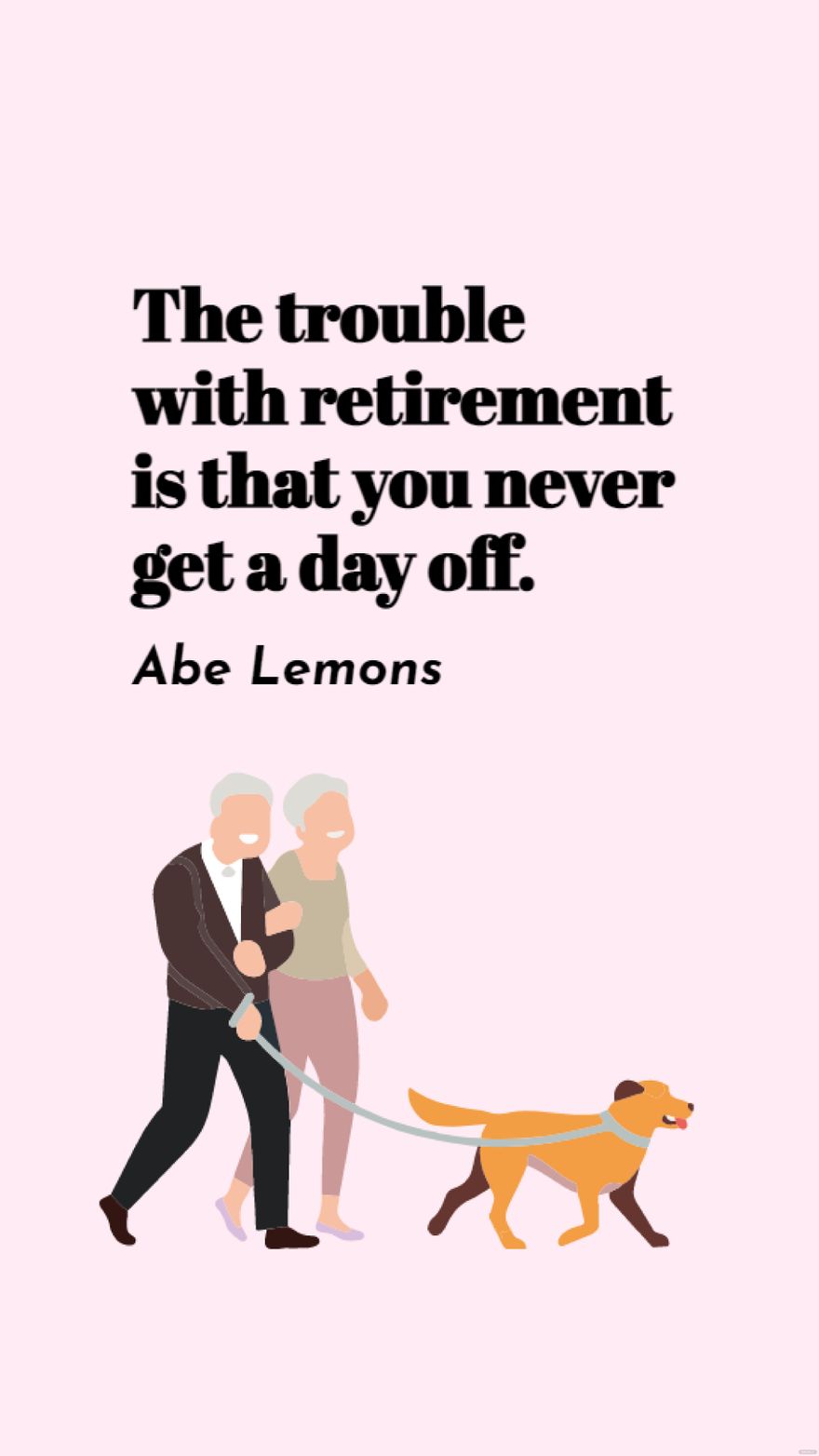 Abe Lemons Self Love Quote The Trouble With Retirement Is That You 