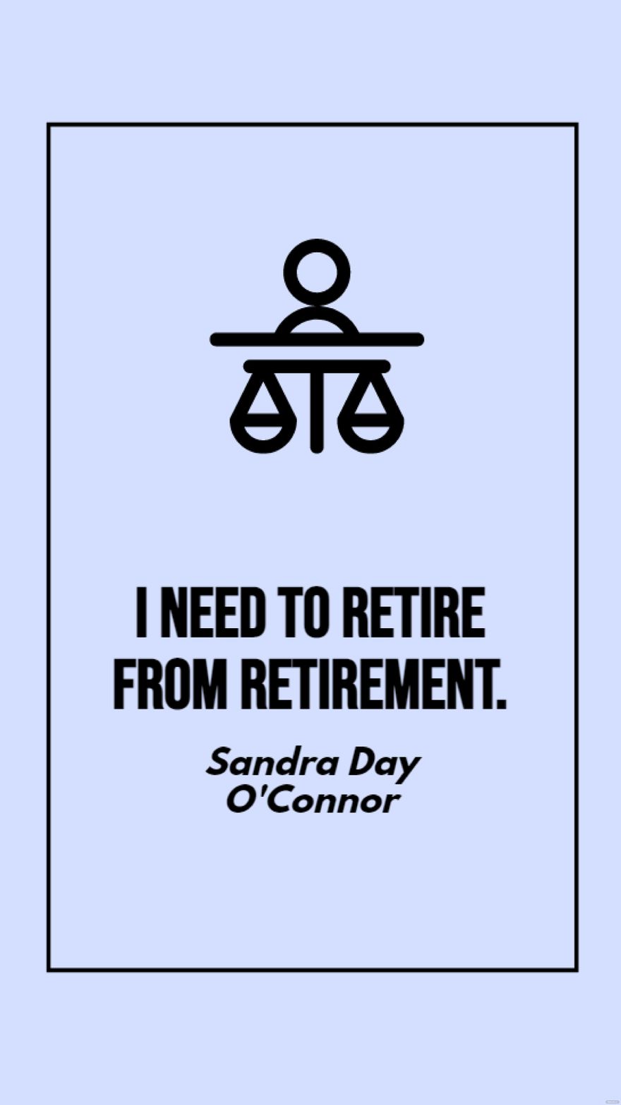 Sandra Day O'Connor - I need to retire from retirement.