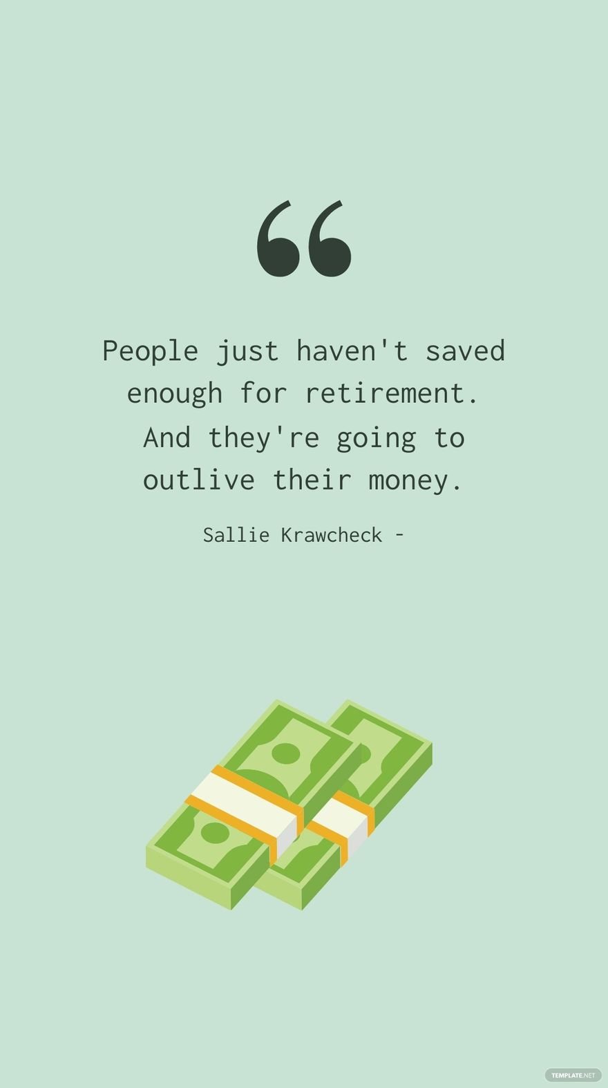 Sallie Krawcheck - People just haven't saved enough for retirement. And they're going to outlive their money.