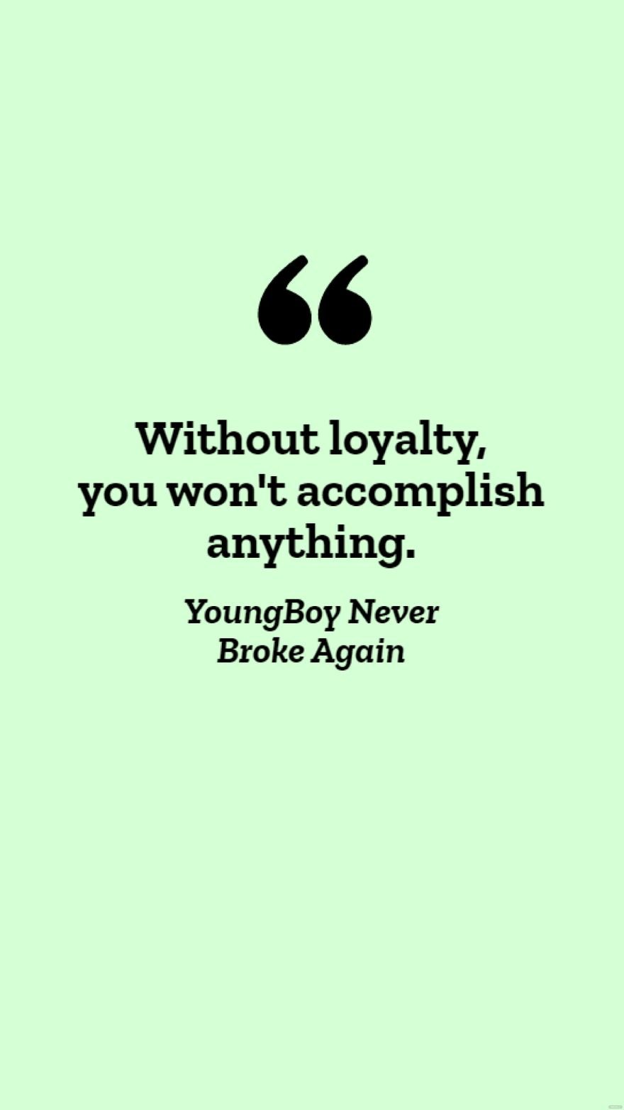 Free YoungBoy Never Broke Again - Without loyalty, you won't accomplish anything. in JPG