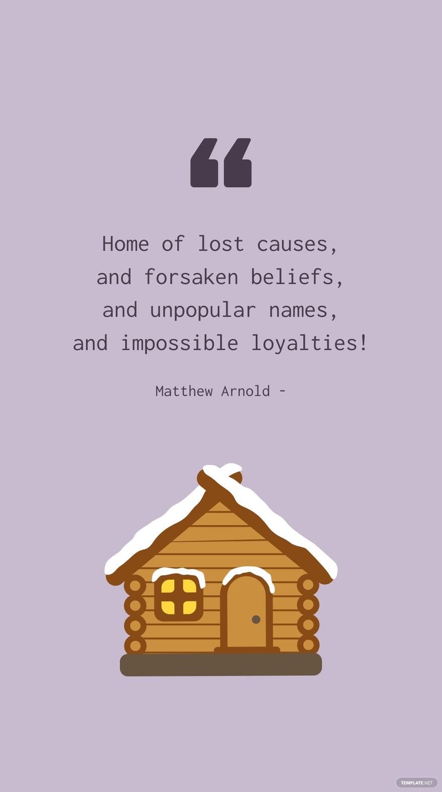 Matthew Arnold - Home of lost causes, and forsaken beliefs, and unpopular names, and impossible loyalties! in JPG