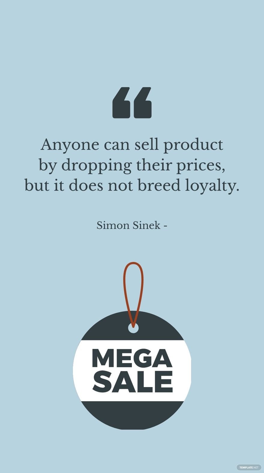 Free Simon Sinek - Anyone can sell product by dropping their prices, but it does not breed loyalty. in JPG