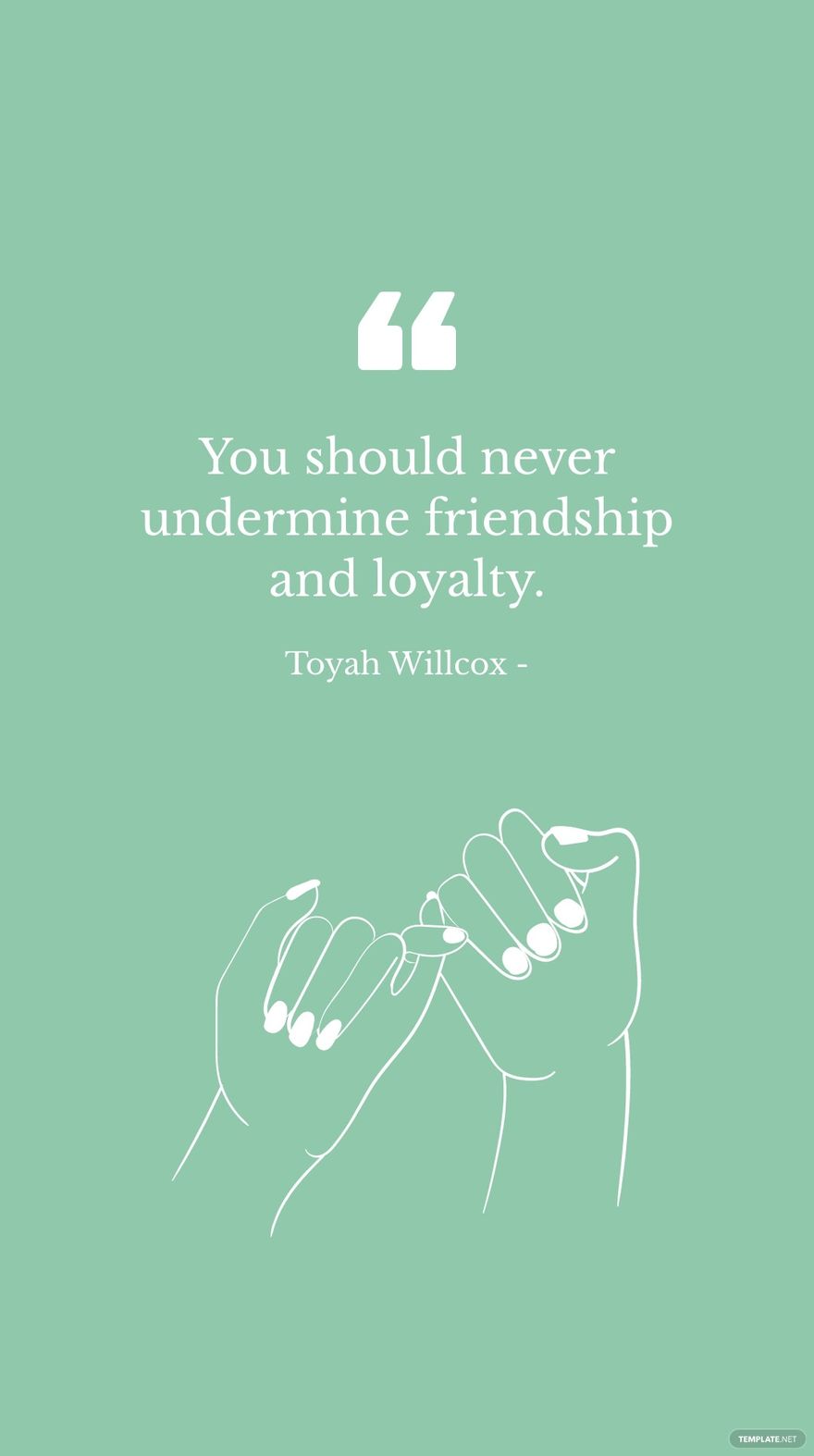 Toyah Willcox - You should never undermine friendship and loyalty.