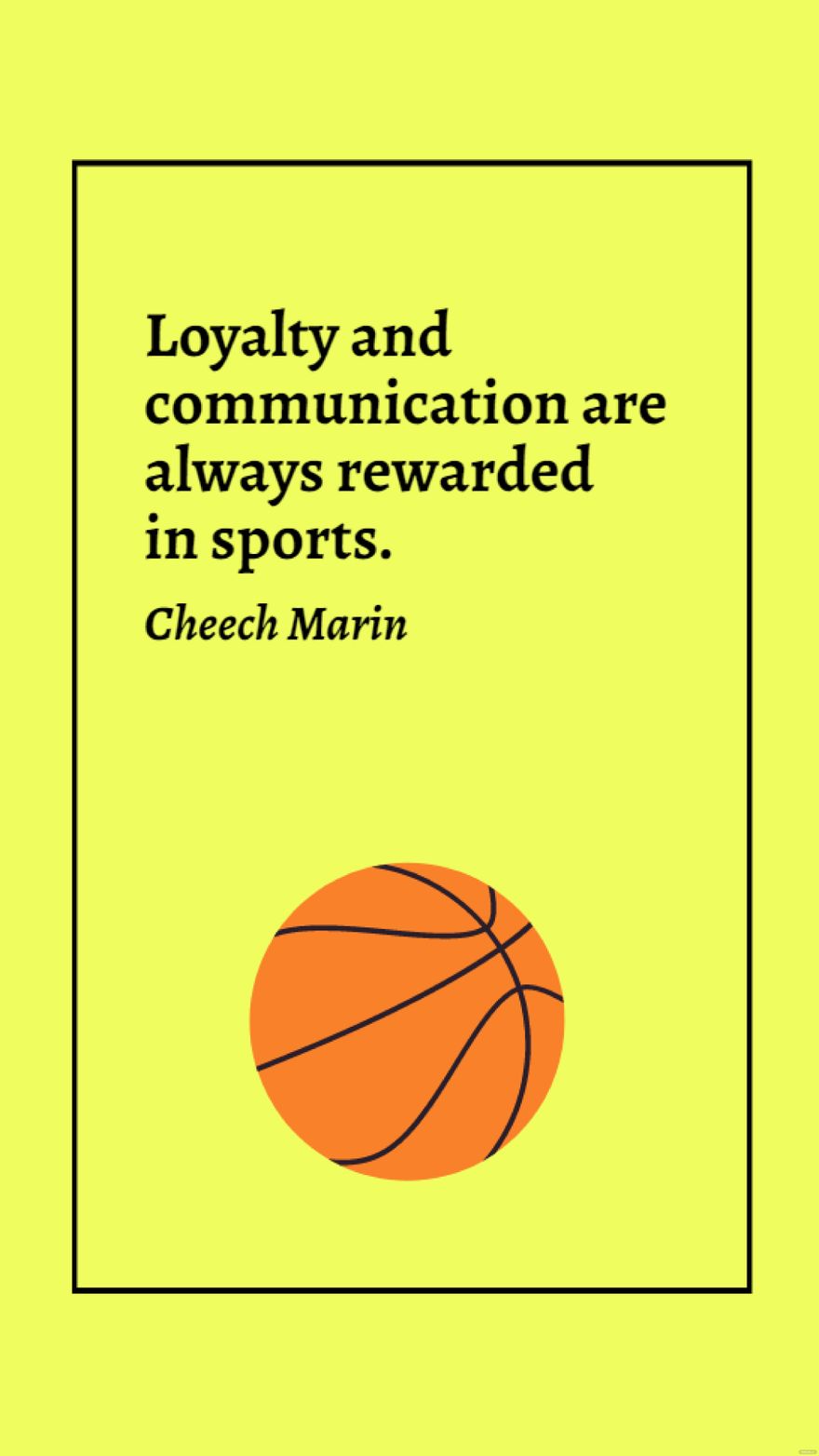 Cheech Marin - Loyalty and communication are always rewarded in sports. in JPG