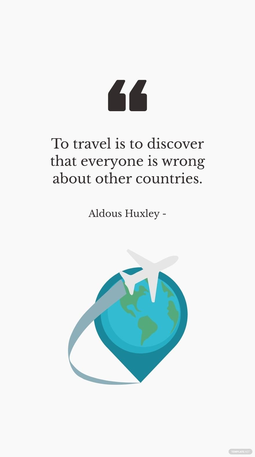 Free Aldous Huxley - To travel is to discover that everyone is wrong about other countries. in JPG