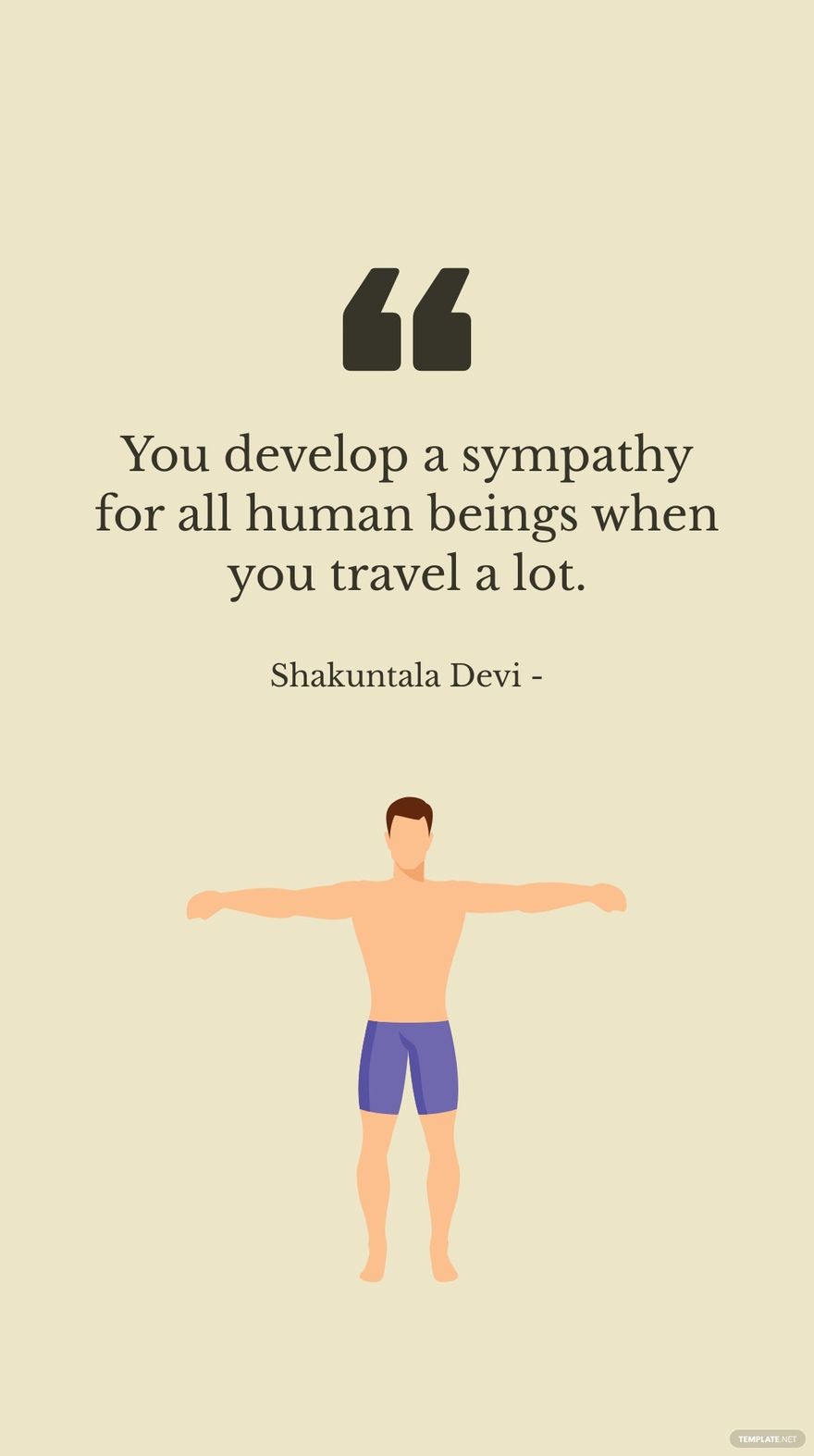 Shakuntala Devi - You develop a sympathy for all human beings when you travel a lot.