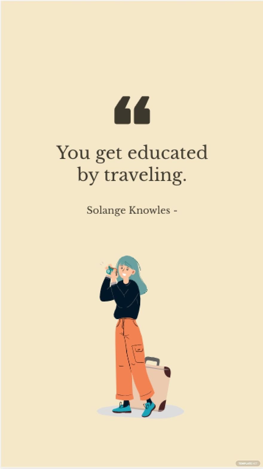 Solange Knowles - You get educated by traveling.