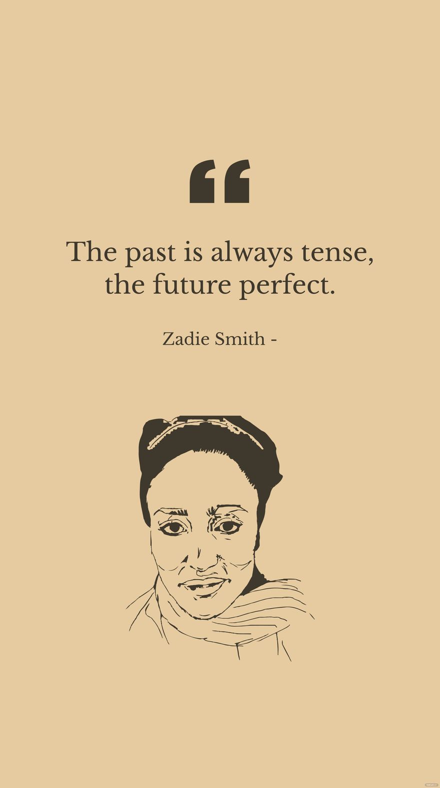 Zadie Smith - The past is always tense, the future perfect. in JPG