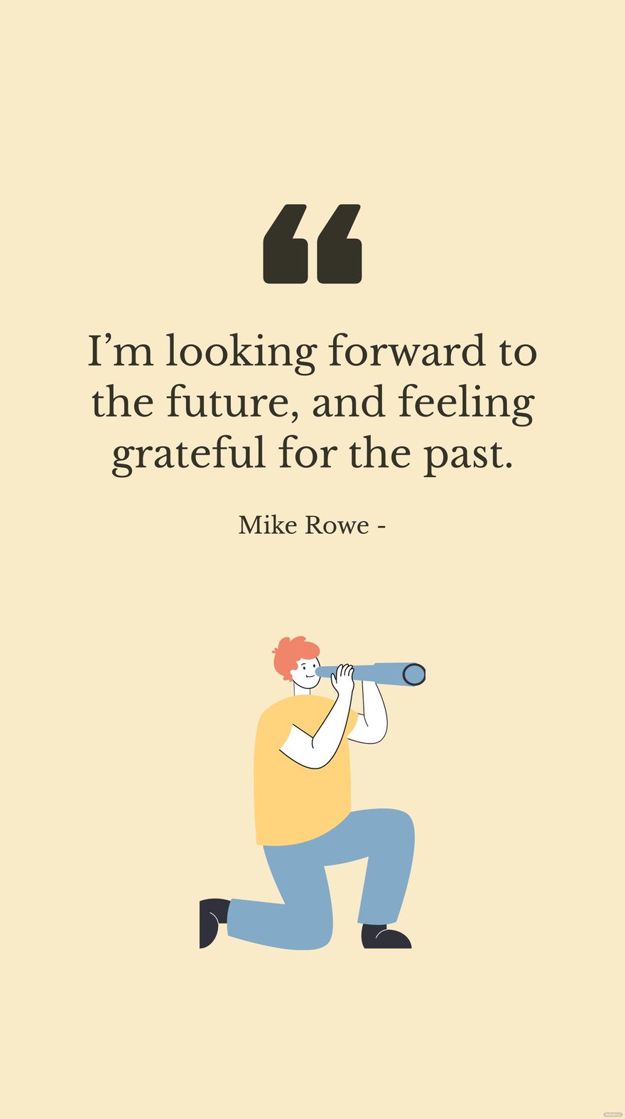 Mike Rowe - I’m looking forward to the future, and feeling grateful for the past. in JPG - Download | Template.net