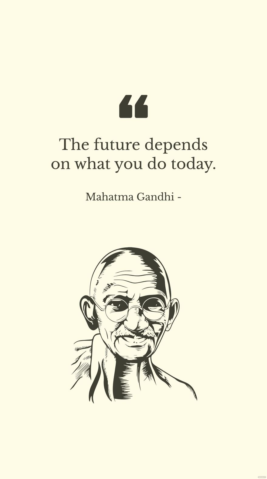 Mahatma Gandhi - The future depends on what you do today. in JPG