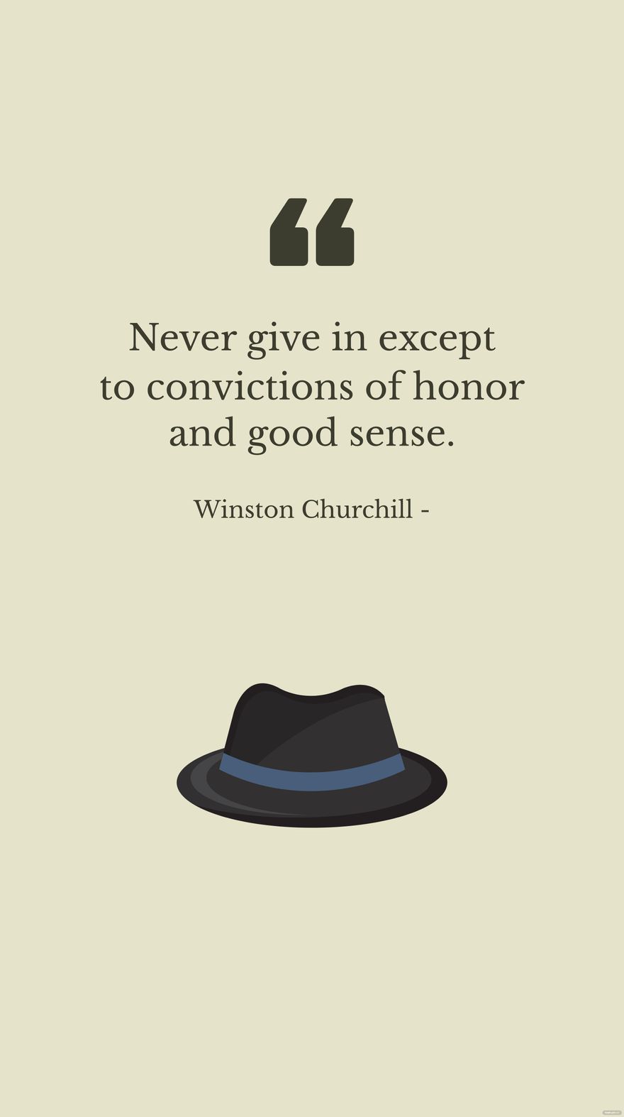 Free Winston Churchill - Never give in except to convictions of honor and good sense.