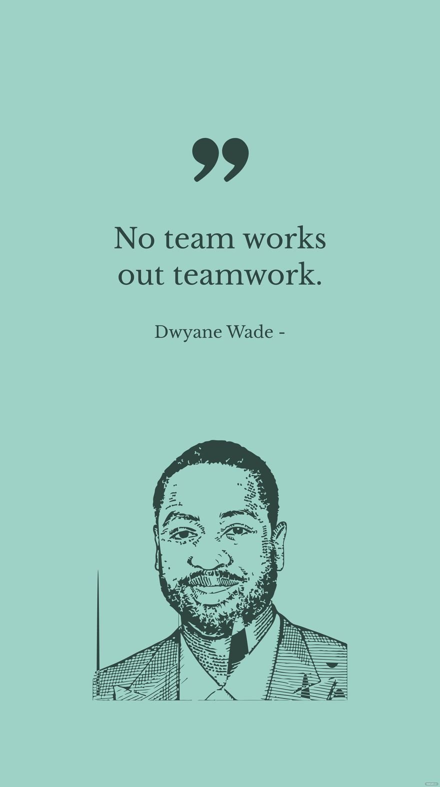 Free Dwyane Wade - No team works out teamwork. in JPG