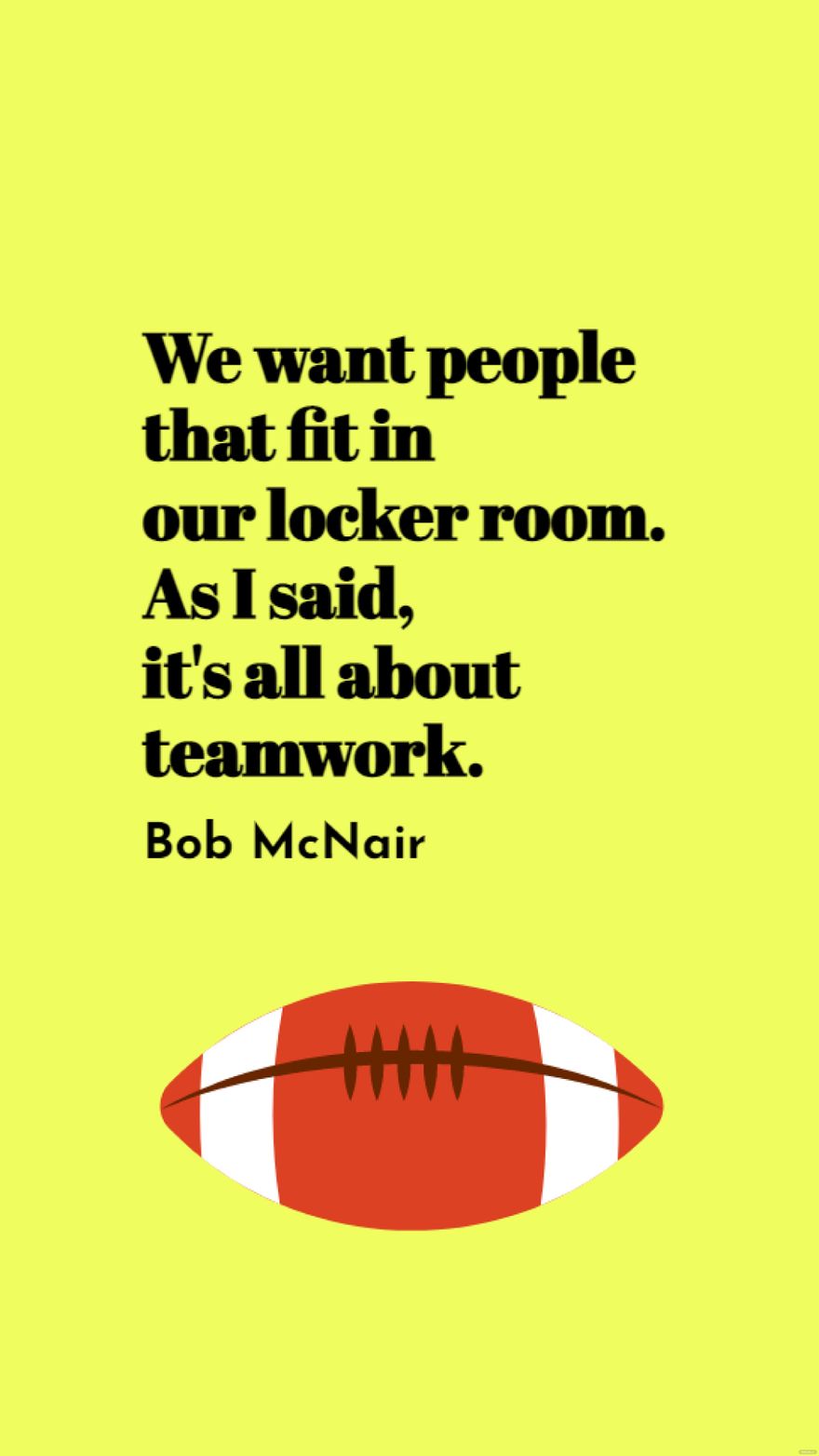 Free Bob McNair - We want people that fit in our locker room. As I said, it's all about teamwork.
