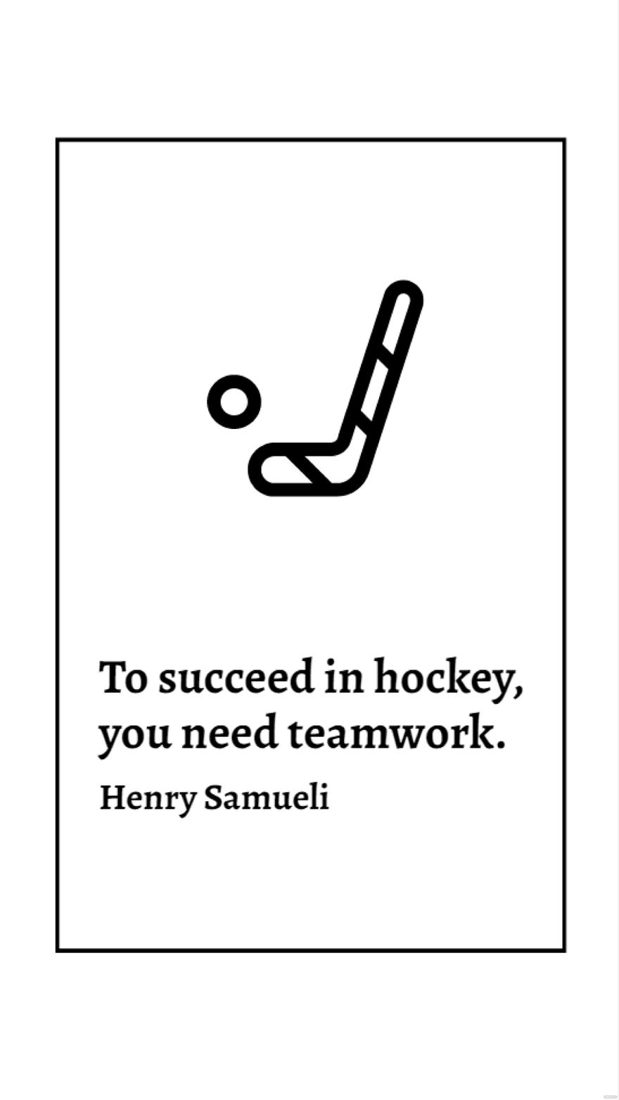 Henry Samueli - To succeed in hockey, you need teamwork.